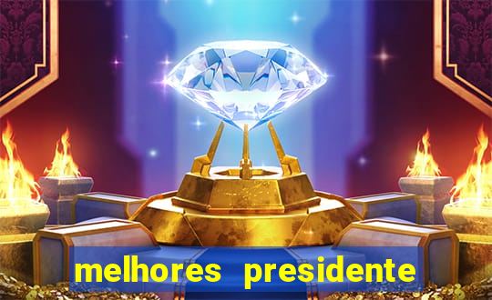 melhores presidente do brasil